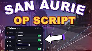 San Aurie Script — VxSans OP Script | Aimbot, ESP & Anti-Arrest