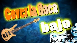 Video thumbnail of "La flaca cover en bajo- Tabs"