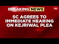 Supreme Court Bench Agrees To Hear Arvind Kejriwal