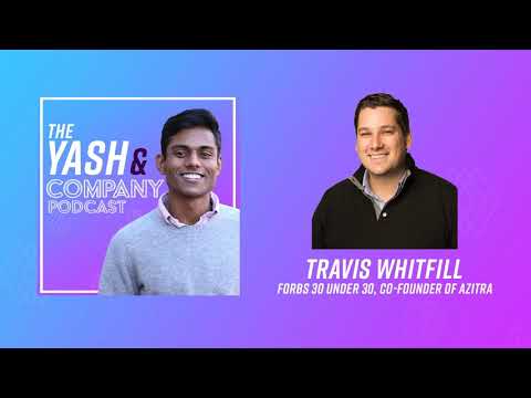 travis-whitfill:-forbes-30-under-30,-co-founder-of-azitra-|-the-yash-&-company-podcast