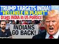 TRUMP REPOSTS ‘HELLHOLE’ REMARK! INDIA DRAGGED INTO US POLITICS - INDIANS MAGA’S NEXT TARGET? Kinjal