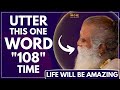 SHOKING!! || Utter This One Word or Mantra 108 Times A Day || Feel The Change || Sadhguru || MOW