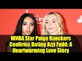WNBA Star Paige Bueckers Confirms Dating Azzi Fudd A Heartwarming Love Story WNBA Star Paige Bueckers Confirms Dating Azzi Fudd A Heartwarming Love Story