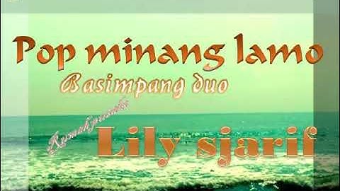 LILY SJARIF BASIMPANG DUO POP MINANG LAMO