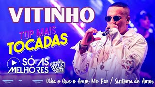 VITINHO - SÓ AS MELHORES MUSICAS - MUSICAS NOVAS