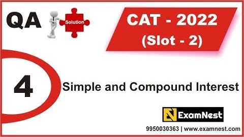 CAT 2022 | QA Solutions | Slot 2 | Question 4 | Simple and Compound Interest | Easy