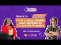 How to Stay Visible & Valuable in Corporate America: Your Homegirl in HR Breaks It Down | Ep 33