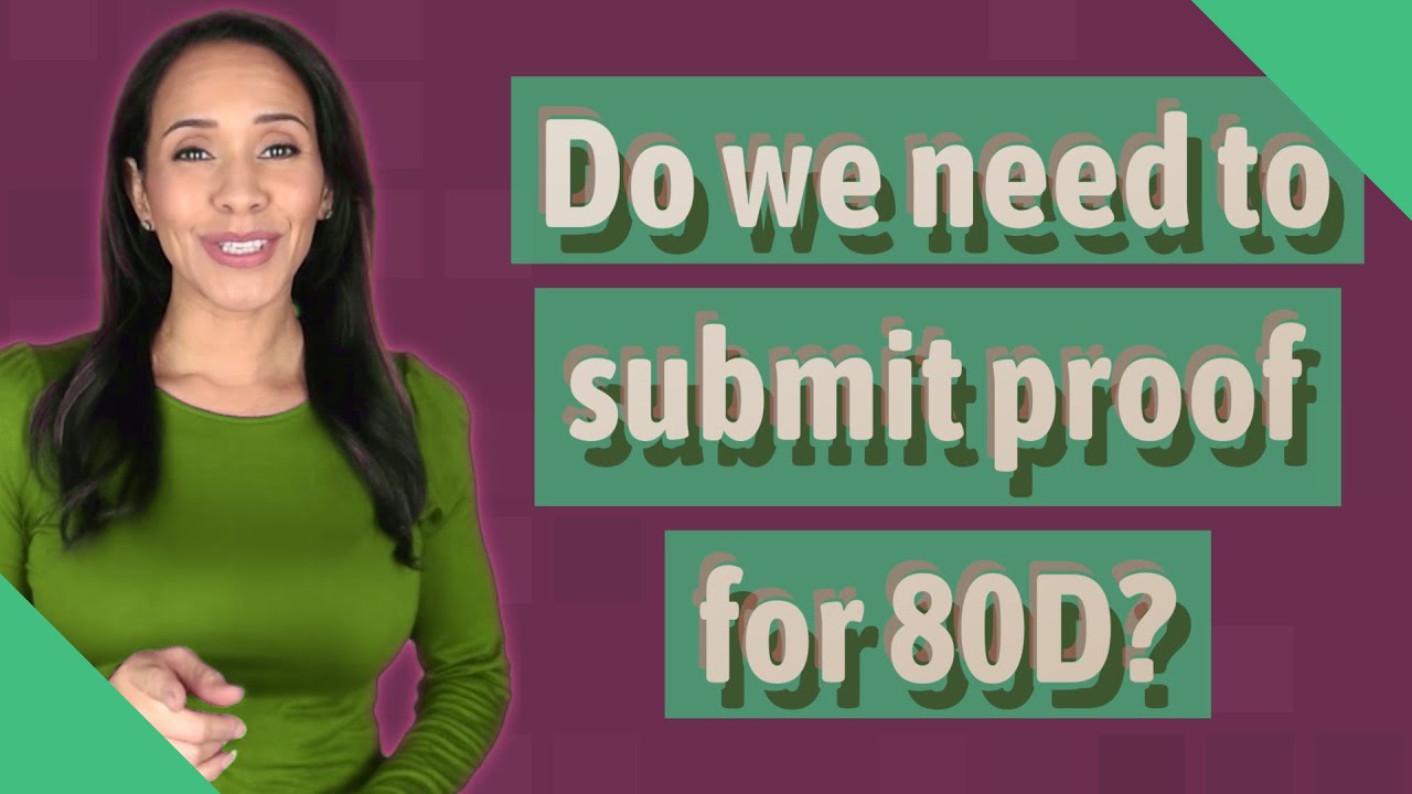 do-we-need-to-submit-proof-for-80d-youtube