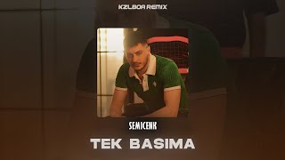 Semicenk - Tek Başıma ( Kzlboa Remix ) Resimi