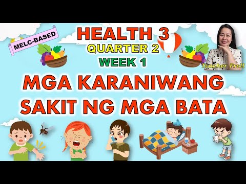 HEALTH 3 || QUARTER 2 WEEK 1 | MELC-BASED | MGA KARANIWANG SAKIT NG MGA BATA