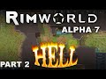 RimWorld Alpha 7 | Welcome To Hell | Part 2 - Let's Play