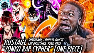 WHAT DID HE SAY!? | YONKO RAP CYPHER | RUSTAGE ft Shwabadi, Connor Quest & MORE [ONE PIECE] REACTION