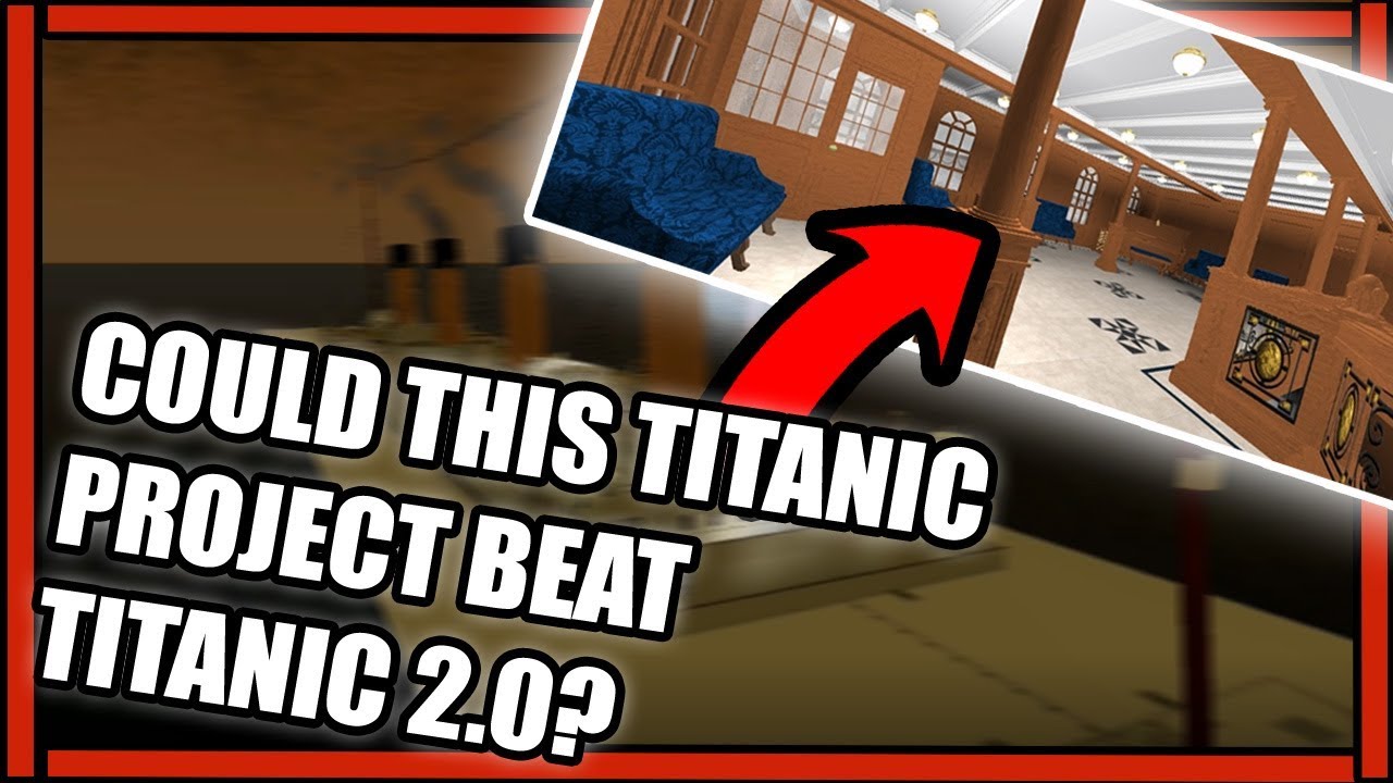 Could This Titanic Project Beat Titanic 20 Roblox Titanic Project - titanic project roblox