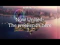Now United - The weekend&#39;s here (lyrics)