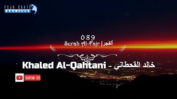 089 Surah Al-Fajr | Khaled Al Qahtani - خالد القحطاني - سورة ٱلْفَجْر|