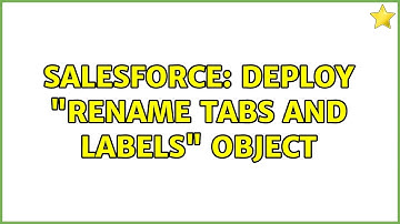 Salesforce: Deploy "Rename Tabs and Labels" Object