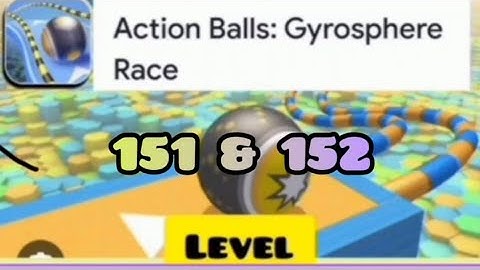 Action balls gyrosphere race level 151 & 152  gameplay walkthrough #speedrun #games