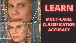 Multi-Label Classification Accuracy Made Easy: A Step-by-Step Tutorial