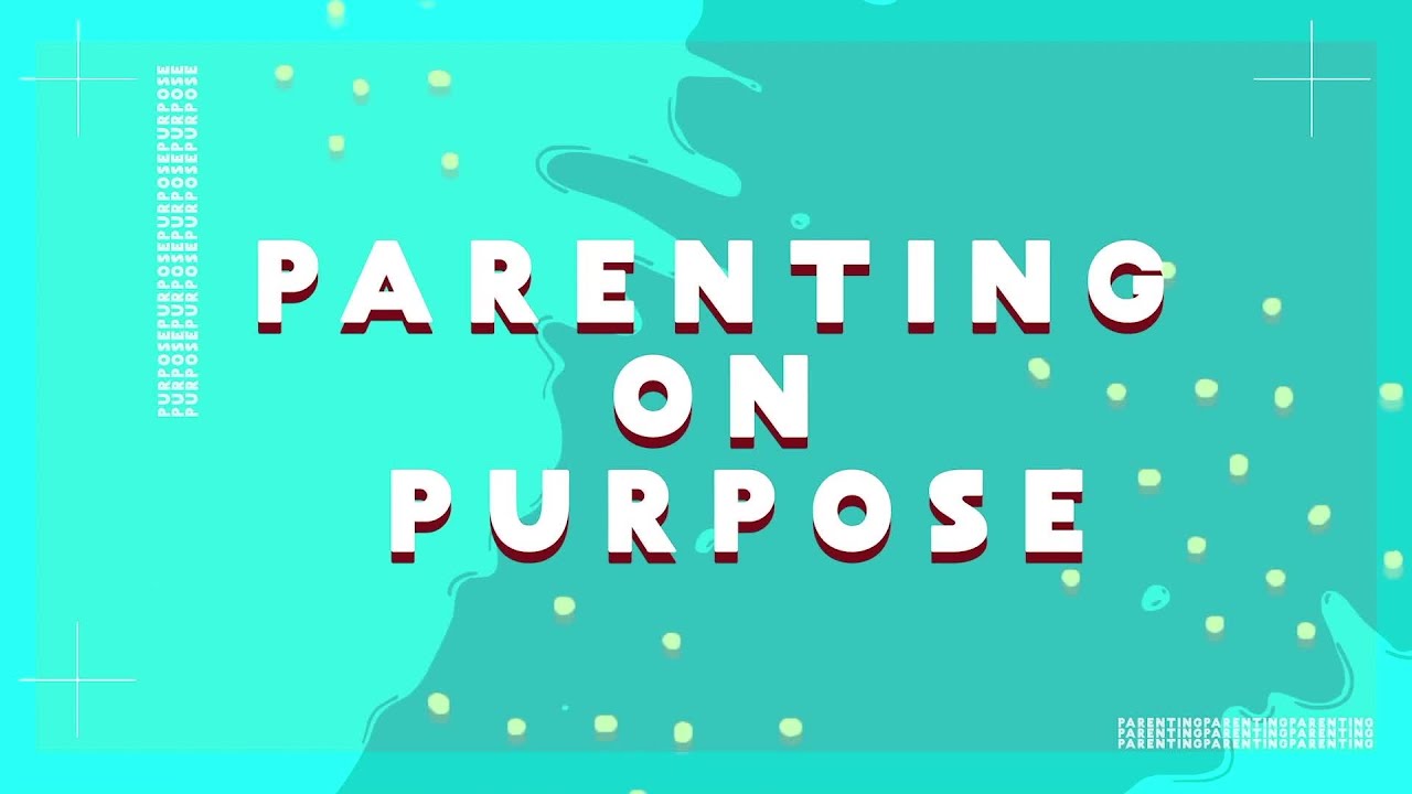 Parenting on Purpose: Episode 2 - YouTube