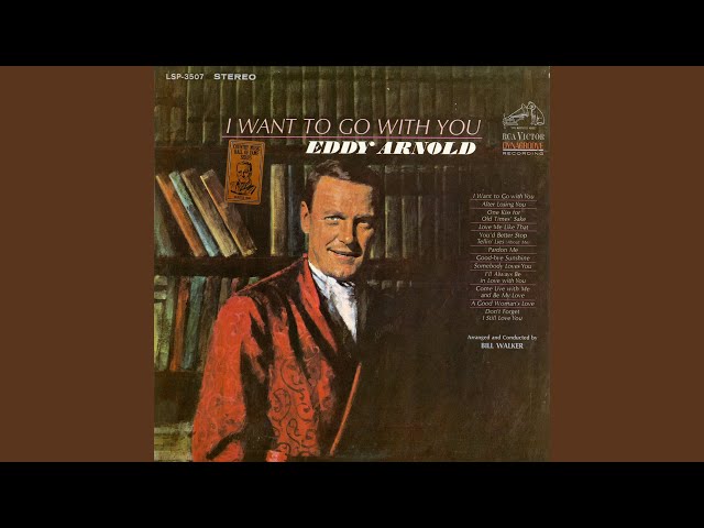 Eddy Arnold - I Want To Go With You