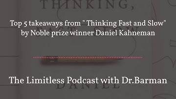 Top 5 takeaways from "Thinking Fast and Slow " by Noble prize winner Daniel Kahneman