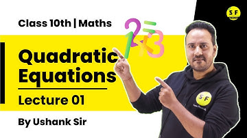 Class 10th Maths | Quadratic Equations Lec 1 with Ushank Sir