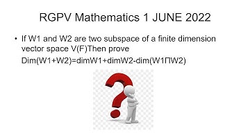 RGPV Mathematics 1 JUne 2022  Dim(W1+W2)=dimW1+dimW2-dim(W1ПW2)