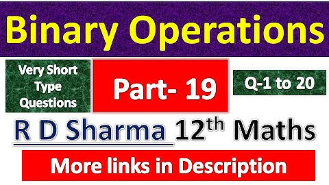 Binary Operation | R D Sharma Class 12th Maths Solution | Dhanpat Rai Publication | Chapter 3 | P 19