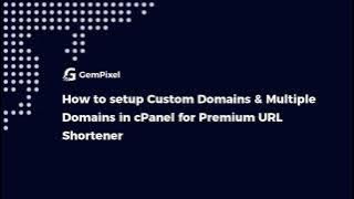 How to setup Custom Domains & Multiple Domains in cPanel for Premium URL Shortener