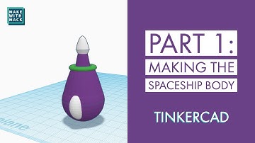 Part 1: Making the spaceship body (Tinkercad Projects)