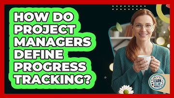 How Do Project Managers Define Progress Tracking?