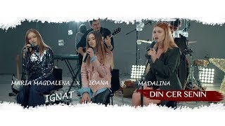 Смотреть клип Ioana Ignat X Madalina X Maria Magdalena - Din Cer Senin