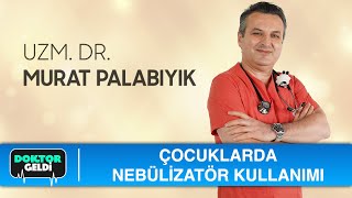 Çocuklarda nebulizatör nasıl kullanılır?