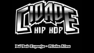 Dj Bob Esponja - Minha Alma ♫♪ (DOWNLOAD)