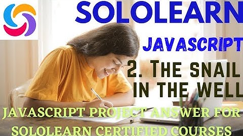 The snail in the well 2nd JavaScript project answer | javascript program answer| SoloLearn