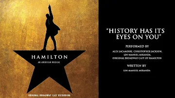 "History Has Its Eyes on You" from HAMILTON