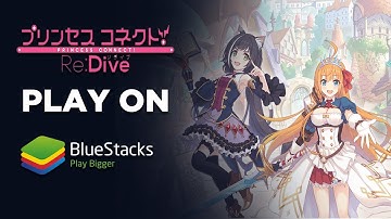 How to Play Princess Connect! Re: Dive on PC with BlueStacks