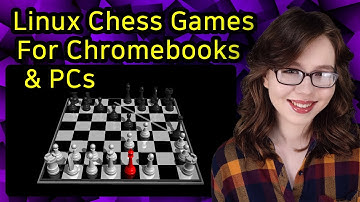 Linux Chess Games On Chromebooks & PCs