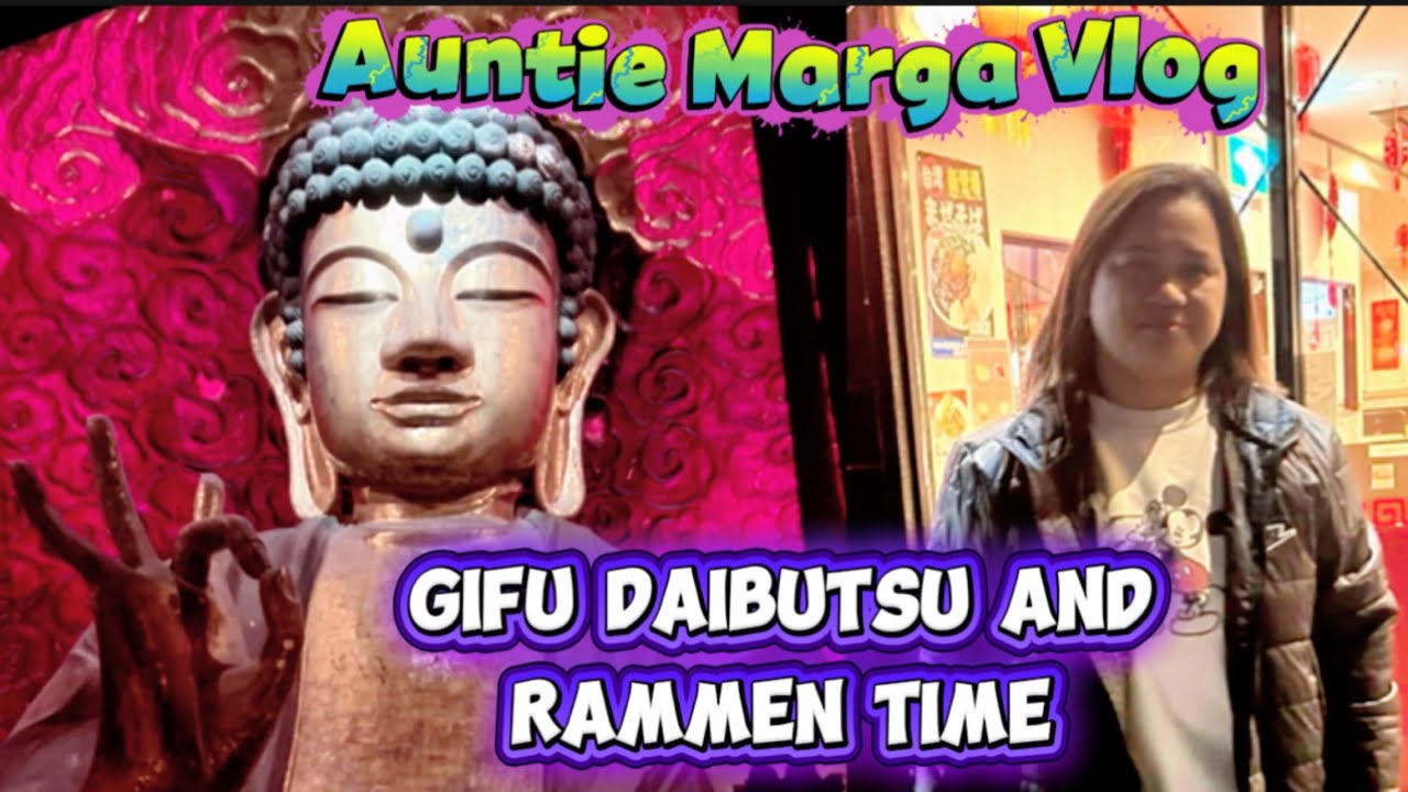 GIFU DAIBUTSU AND RAMMEN TIME Auntie Marga Vlog