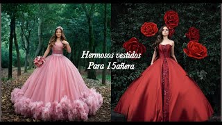 Los Vestidos Más Hermosos Para 15añera | The Most Beautiful Dresses For 15añera
