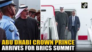 Abu Dhabi Crown Prince Sheikh Khaled bin Mohamed bin Zayed Al Nahyan arrives in India for BRICS