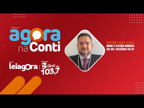 Agora na Conti | participação ao vivo do juiz aux. presidente do TRE MT Bruno D'Oliveira Marques