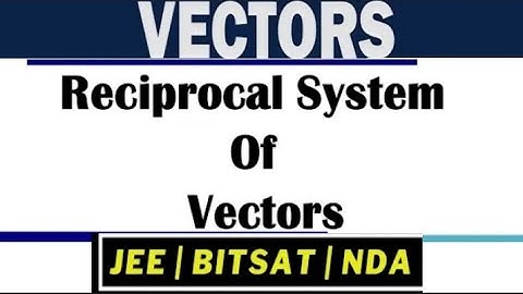 Reciprocal system of vectors/vector