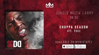 Jungle Muzik Larry - Choppa Season (Ft.Tec) [56 DD] screenshot 4