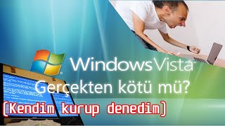 Windows Vista gerçekten kötü mü?