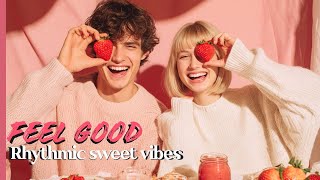 [Playlist] Sweet Rhythmic Love 🍓 Upbeat Acoustic Lofi Pop for an Instant Mood Lift | ❌ No Ads