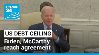 US debt ceiling: President Biden, Kevin McCarthy reach agreement • FRANCE 24 English