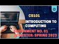 CS101 Assignment 1 Solution 2023/ CS101 Assignment 1 2023 / CS101 Assignment Solution Spring 2023