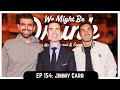 Ep 154 jimmy carr
