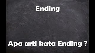 Apa arti kata ending ?